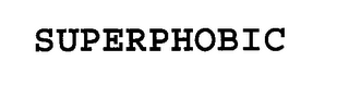 SUPERPHOBIC