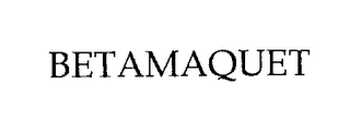 BETAMAQUET