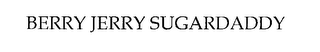 BERRY JERRY SUGAR DADDY
