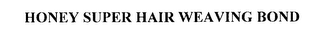 HONEY SUPER HAIR WEAVING BOND