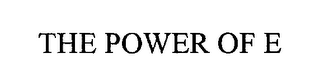 THE POWER OF E