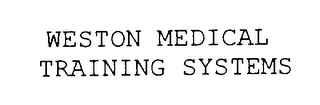 WESTON MEDICAL TRAINING SYSTEMS