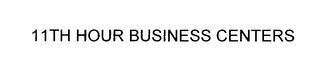 11TH HOUR BUSINESS CENTERS