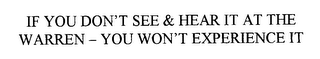 IF YOU DON'T SEE & HEAR IT AT THE WARREN - YOU WON'T EXPERIENCE IT