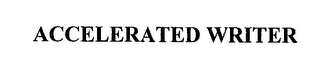 ACCELERATED WRITER