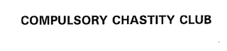 COMPULSORY CHASTITY CLUB