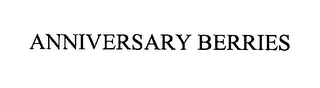 ANNIVERSARY BERRIES