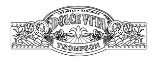 IMPORTED HANDMADE DOLCE VITA THOMPSON