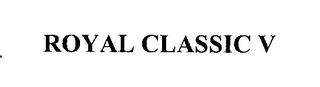 ROYAL CLASSIC V