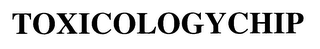 TOXICOLOGYCHIP