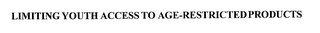 LIMITING YOUTH ACCESS TO AGE-RESTRICTED PRODUCTS