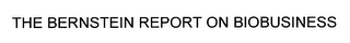 THE BERNSTEIN REPORT ON BIOBUSINESS