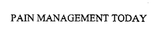 PAIN MANAGEMENT TODAY