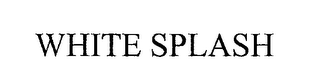 WHITE SPLASH