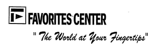 FAVORITES CENTER, WITH F LOGO, THE WORLD AT YOUR FINGERTIPS