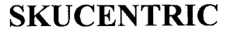 SKUCENTRIC