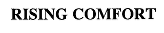 RISING COMFORT