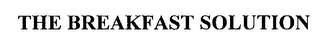 THE BREAKFAST SOLUTION