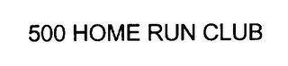 500 HOME RUN CLUB