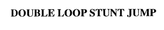 DOUBLE LOOP STUNT JUMP