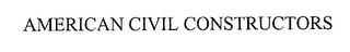 AMERICAN CIVIL CONSTRUCTORS