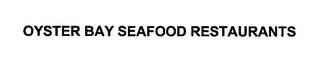 OYSTER BAY SEAFOOD RESTAURANT