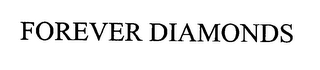 FOREVER DIAMONDS