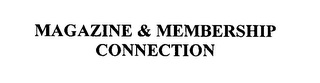 MAGAZINE & MEMBERSHIP CONNECTION