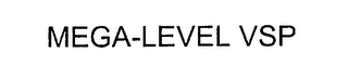 MEGA-LEVEL VSP
