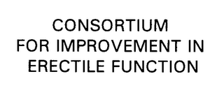 CONSORTIUM FOR IMPROVEMENT IN ERECTILE FUNCTION