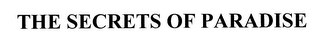 THE SECRETS OF PARADISE