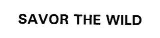 SAVOR THE WILD