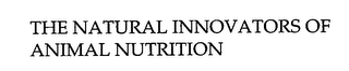 THE NATURAL INNOVATORS OF ANIMAL NUTRITION