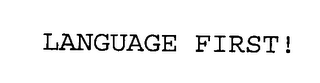 LANGUAGE FIRST!
