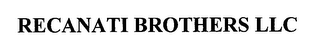 RECANATI BROTHERS LLC