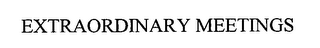 EXTRAORDINARY MEETINGS