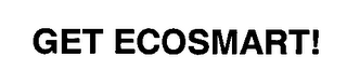 GET ECOSMART!