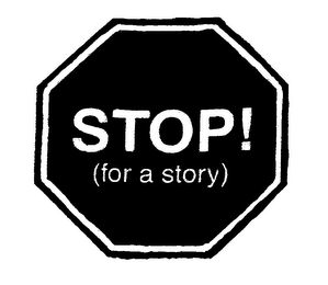 STOP! (FOR A STORY)