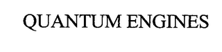 QUANTUM ENGINES