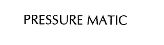 PRESSURE MATIC