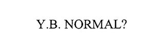 Y.B. NORMAL?