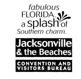 FABULOUS FLORIDA. A SPLASH OF SOUTHERN CHARM. JACKSONVILLE & THE BEACHES CONVENTION AND VISITORS BUREAU