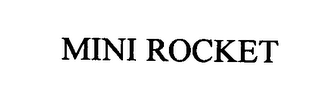 MINI ROCKET