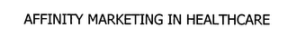 AFFINITY MARKETING IN HEALTHCARE