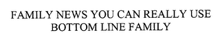 FAMILY NEWS YOU CAN REALLY USE BOTTOM LINE FAMILY
