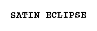 SATIN ECLIPSE