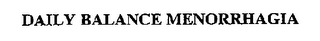 DAILY BALANCE MENORRHAGIA