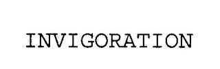 INVIGORATION