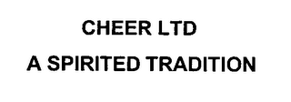 CHEER LTD A SPIRITED TRADITION