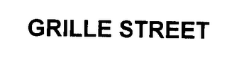 GRILLE STREET